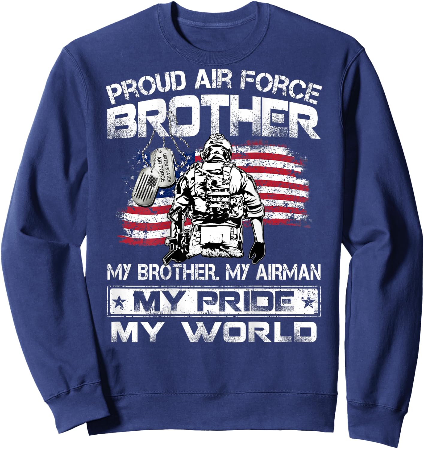 Proud Air Force Brother My Brother My Airman My Pride USAF Sweatshirt - Sweatshirt | Navy