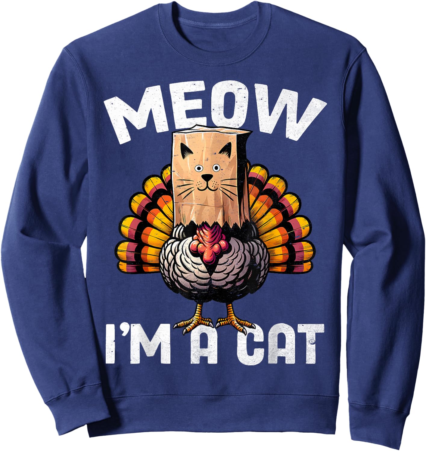 Thanksgiving Funny Turkey Fake Cat Disguise Fall Holiday Men Women Girls Kids Sweatshirt - Sweatshirt | Navy