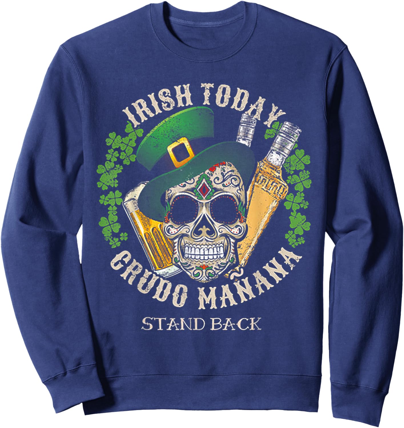 Irish Today Crudo Manana St. Patrick's Day Sweatshirt - Sweatshirt | Navy