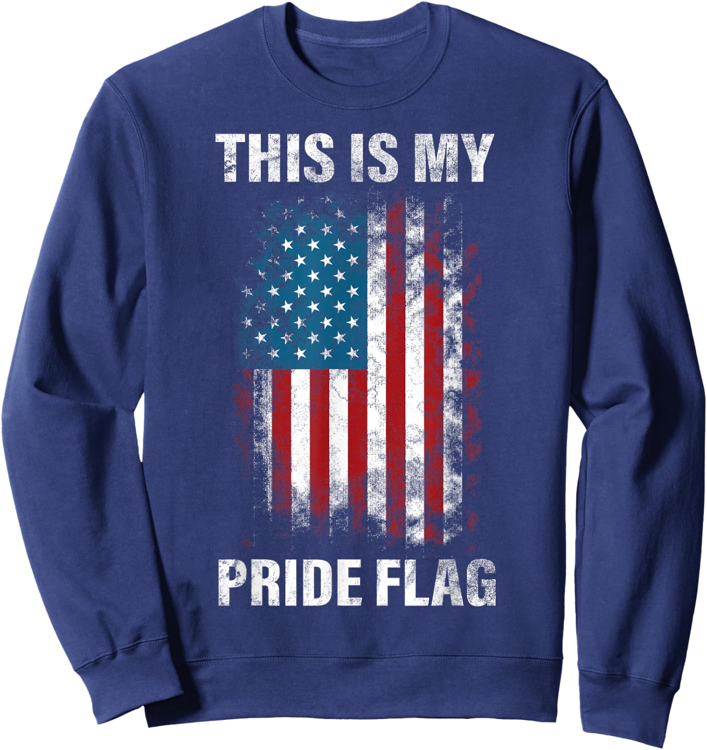 This Is My Pride Flag USA American 4th of July Patriotic Sweatshirt - Sweatshirt | Navy