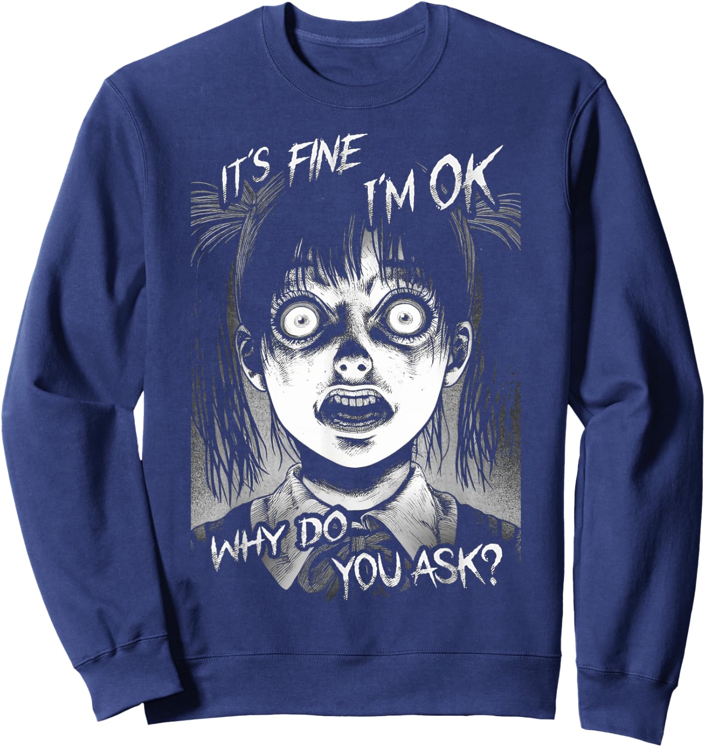 It's Fine I'm OK Why Do You Ask? Nightmare Anxiety Girl Says Sweatshirt - Sweatshirt | Navy