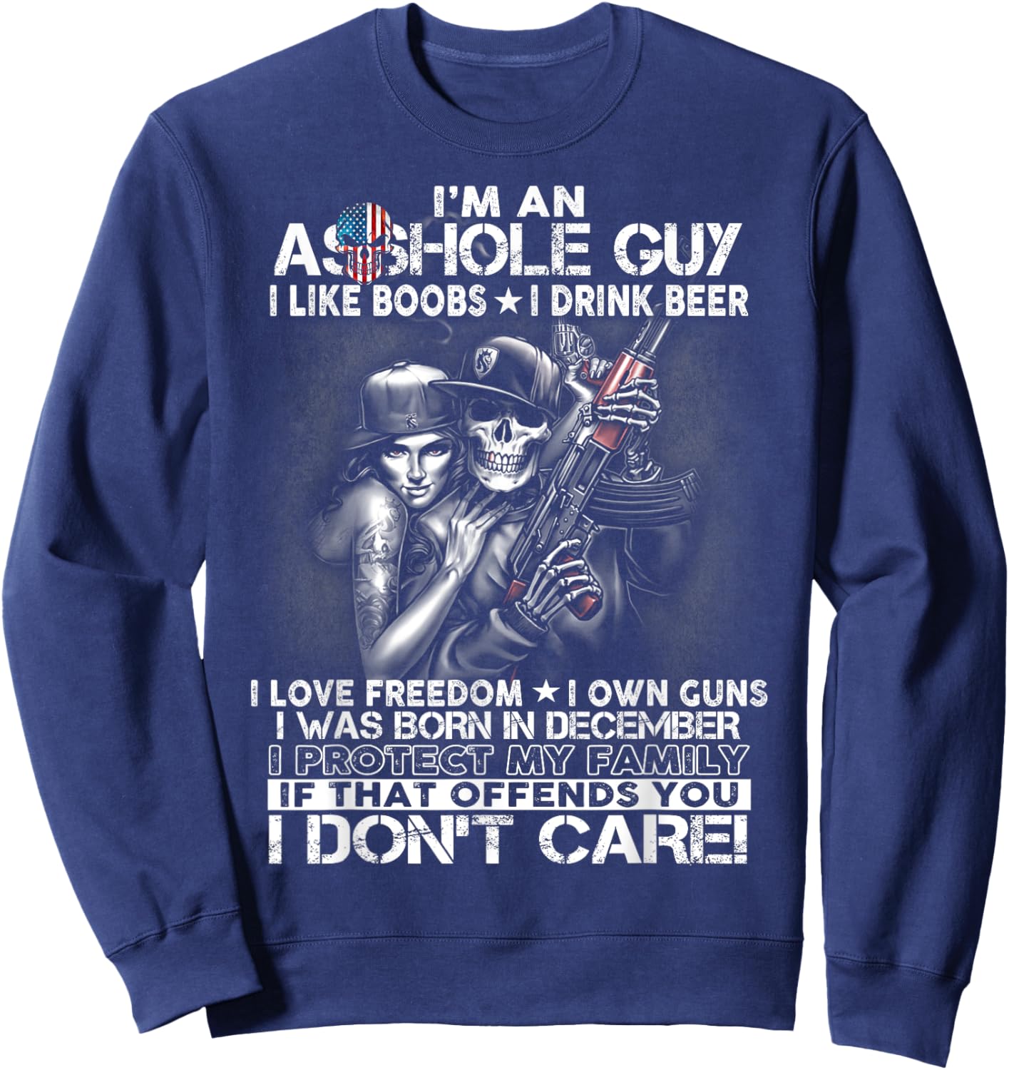 I'm an asshole guy love freedom guns born in December Sweatshirt - Sweatshirt | Navy