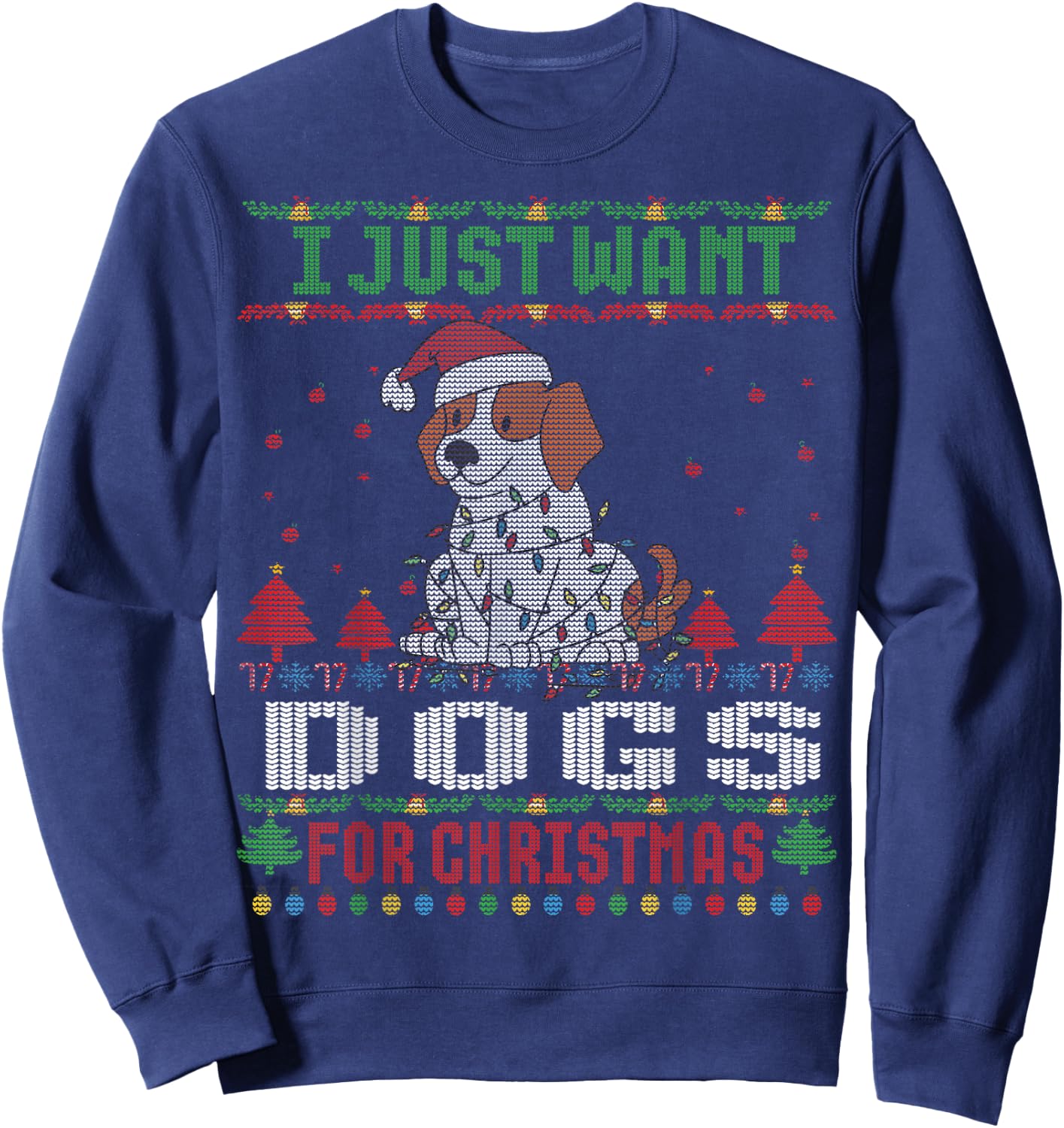 I just Want Dogs for Ugly Christmas Sweater Xmas Sweatshirt - Sweatshirt | Navy