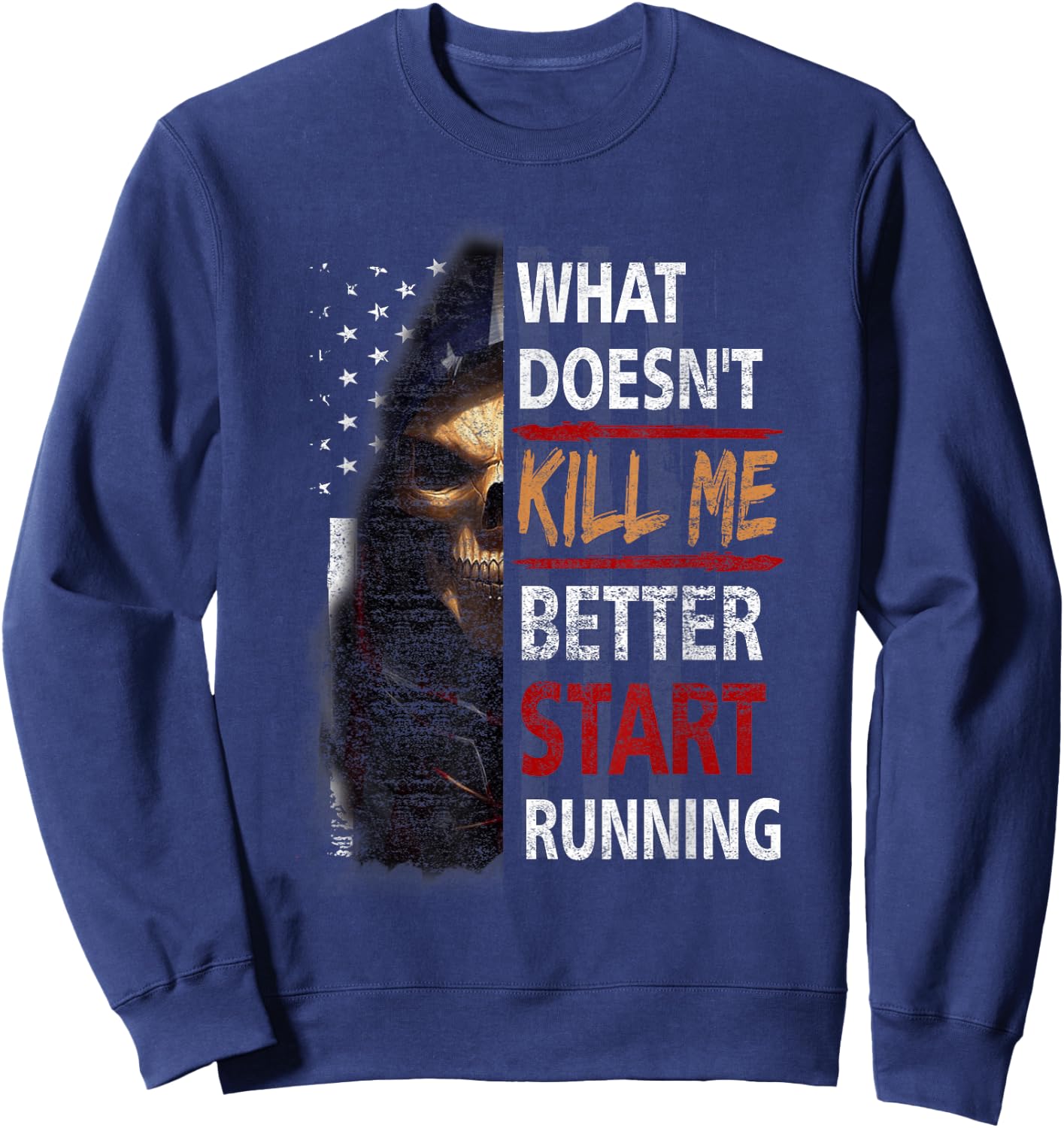 What Doesn't Kill Me Better Start Running Skeleton Usa Flag Sweatshirt - Sweatshirt | Navy