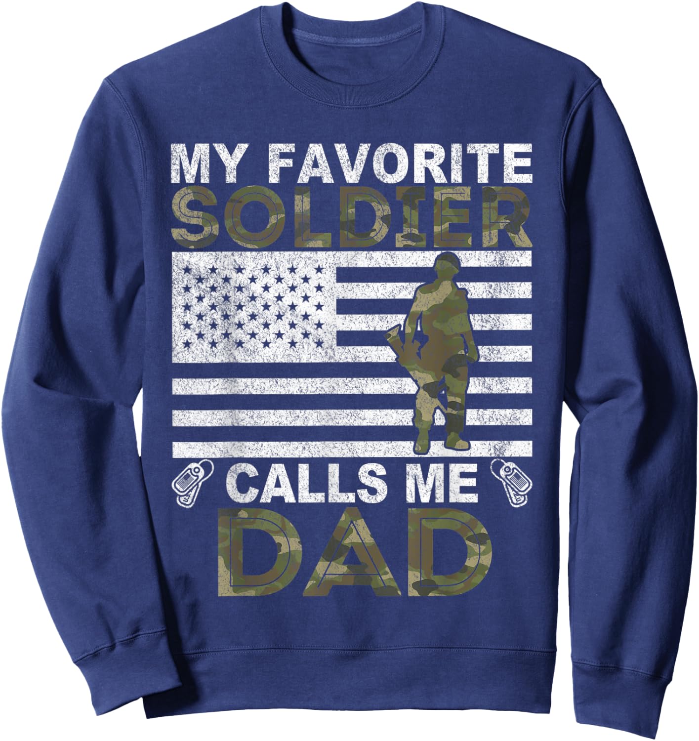 My Favorite Soldier Calls Me Dad Solider Dad Sweatshirt - Sweatshirt | Navy