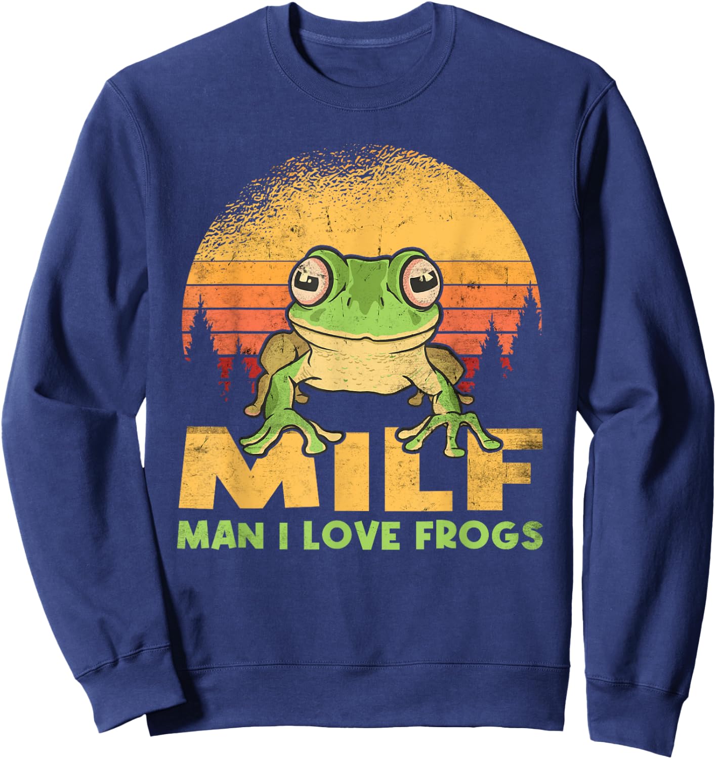 Man I Love Frogs Funny Frog Quote Amphibian Lovers Sweatshirt - Sweatshirt | Navy