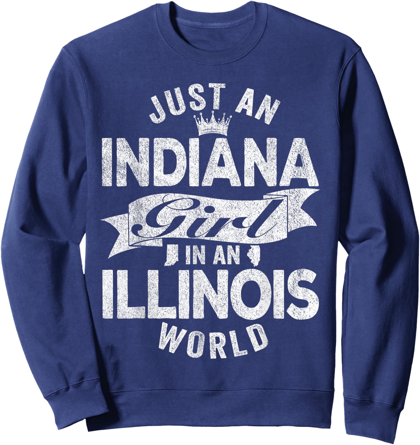 Just An Indiana Girl In An Illinois World Sweatshirt - Sweatshirt | Navy