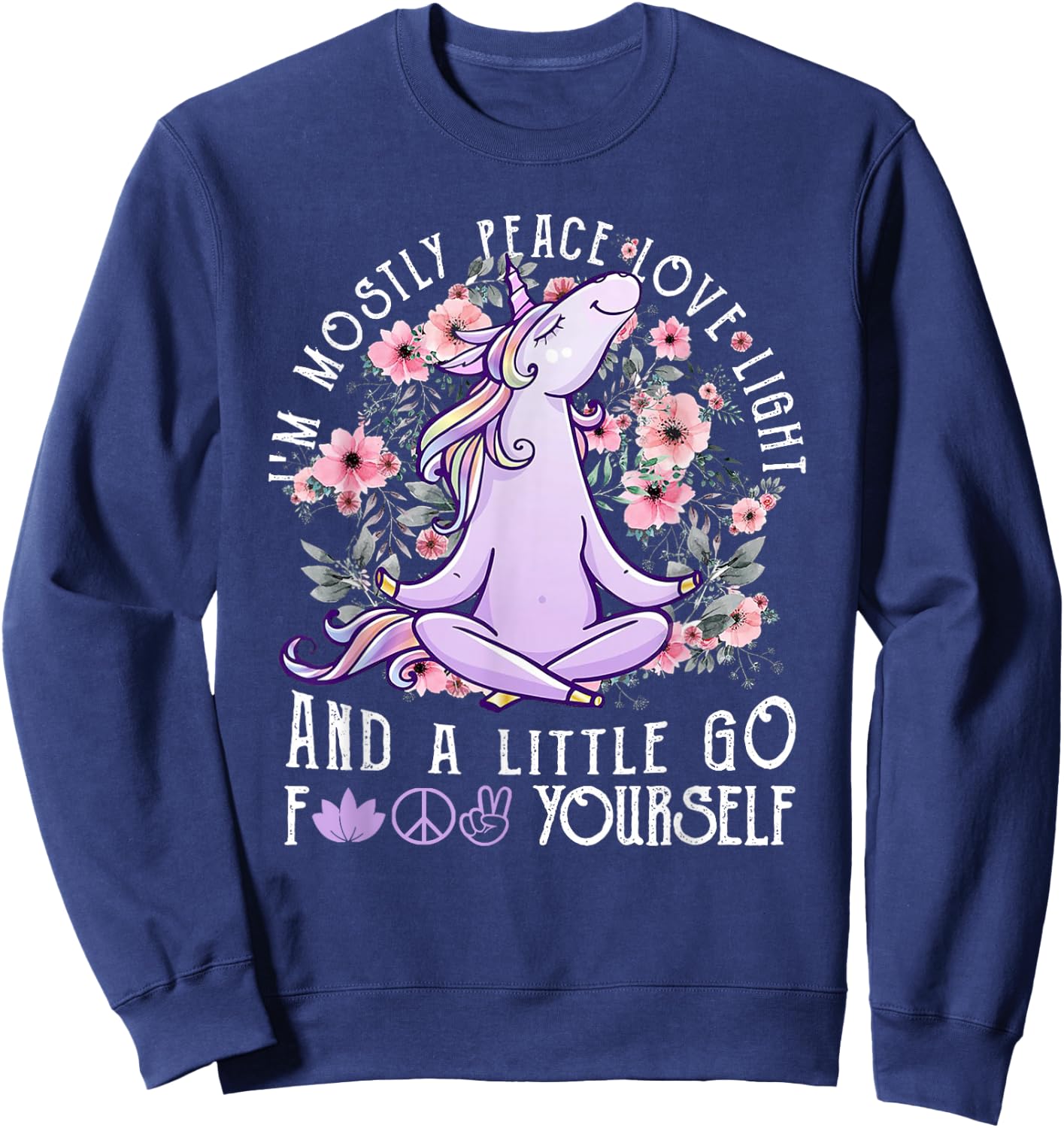 I'm Mostly Peace Love Light And A Little Go Fk Yourself Sweatshirt - Sweatshirt | Navy