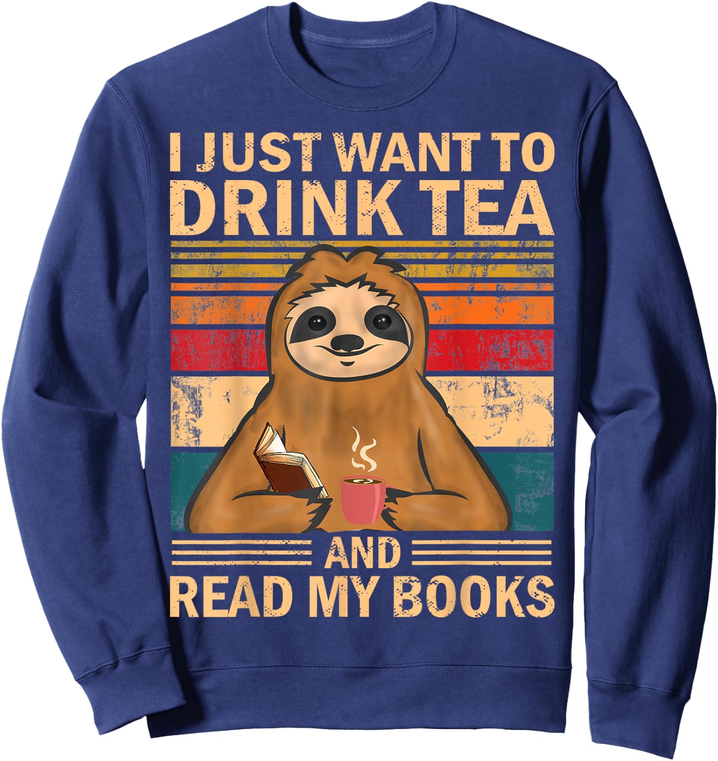 I Just Want To Drink Tea And Read My Books Sloth Sweatshirt - Sweatshirt | Navy