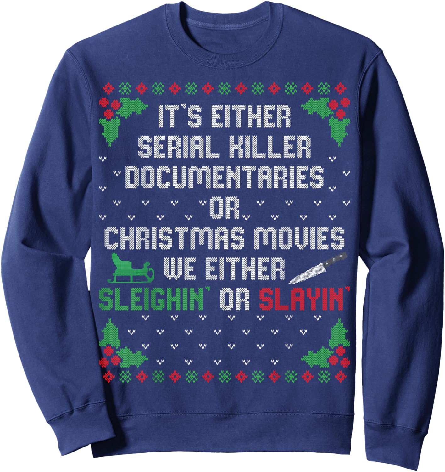 It's Either Serial Killer Documentaries Or Christmas Movies Sweatshirt - Sweatshirt | Navy