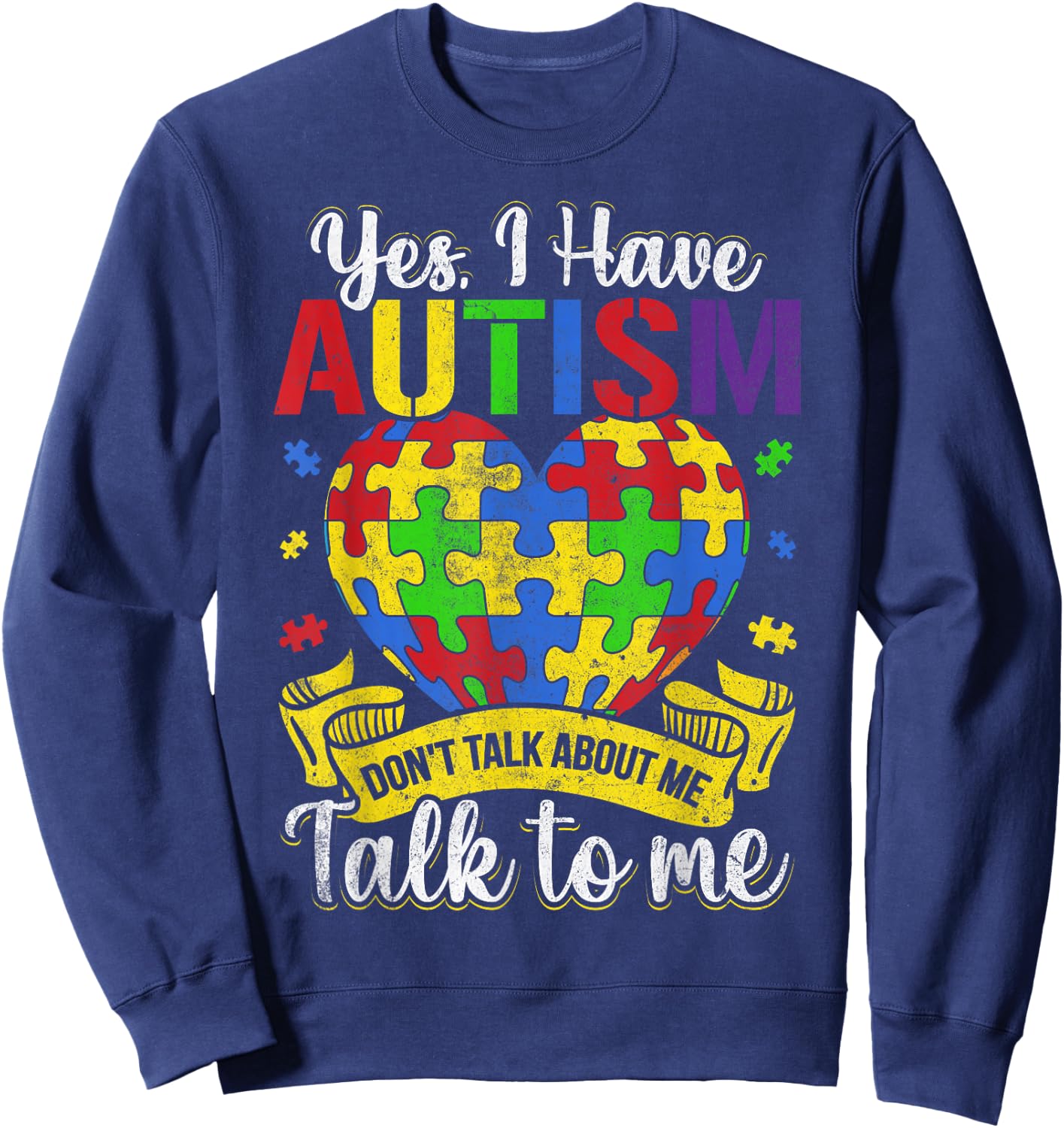 Autism Autistic Kids Awareness Child Day Yes I Have Autism Sweatshirt - Sweatshirt | Navy