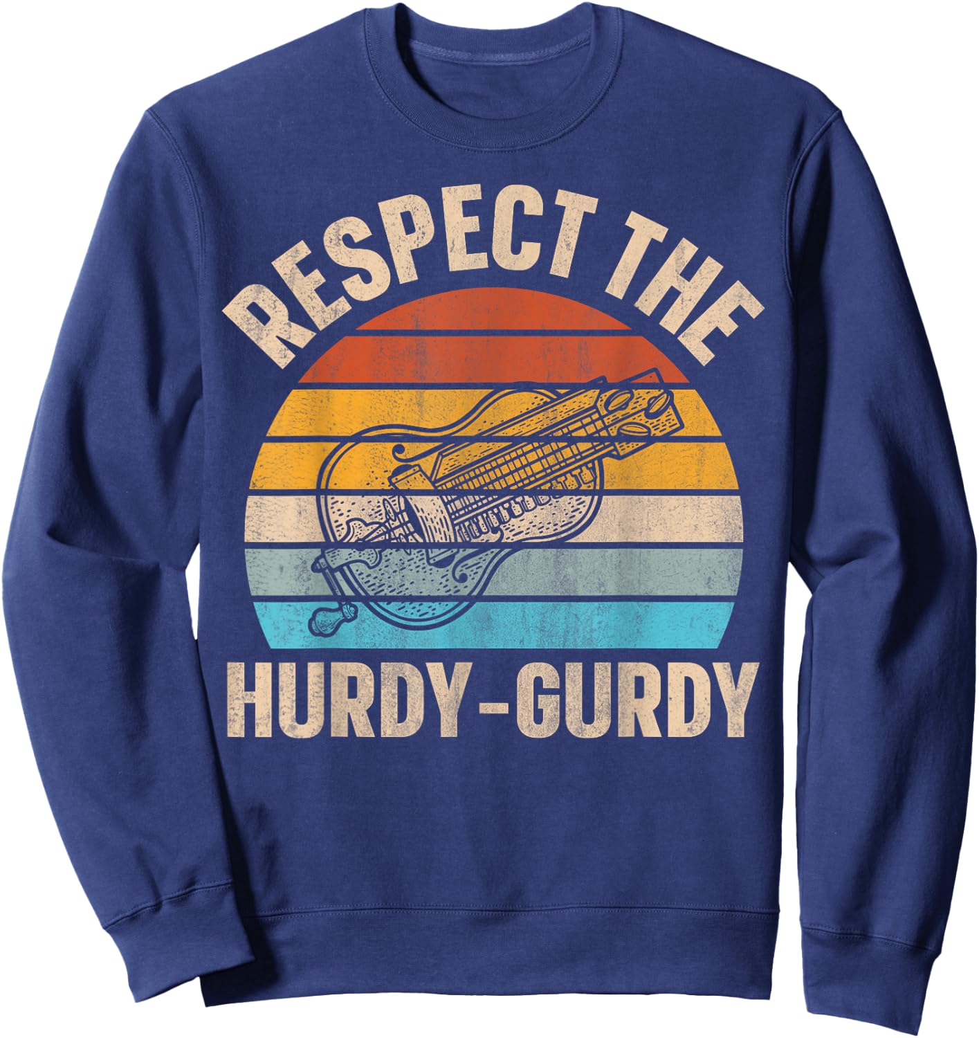 Respect the Hurdy-Gurdy Quote for a Hurdy-gurdy lover Sweatshirt - Sweatshirt | Navy