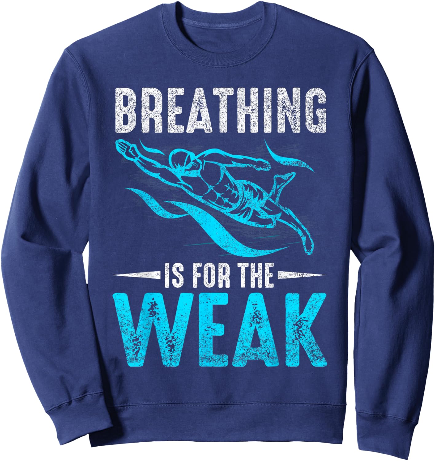 Breathing Is For The Weak Design For Swimmers And Divers Sweatshirt - Sweatshirt | Navy