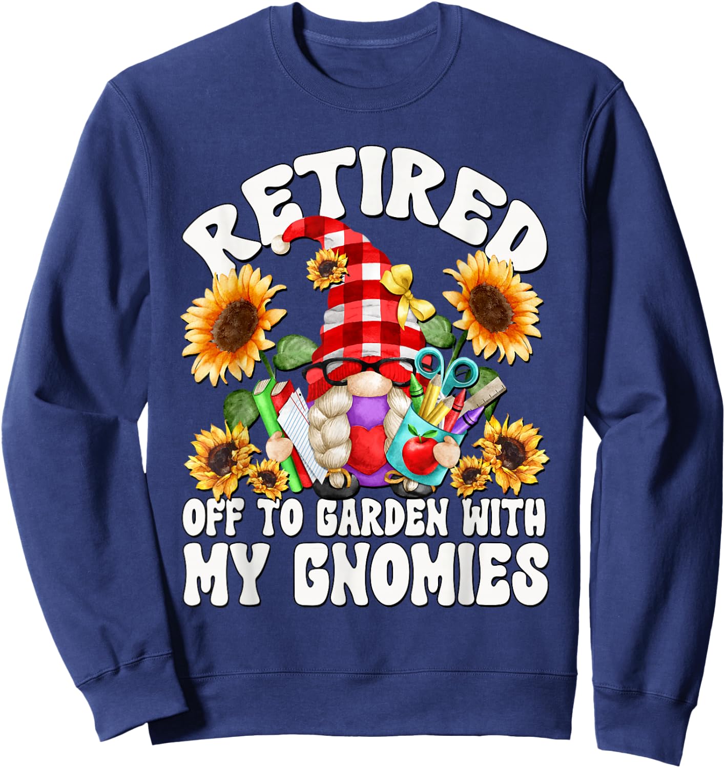 Funny Retirement Teacher Gnome Retired Mom Life Sweatshirt - Sweatshirt | Navy