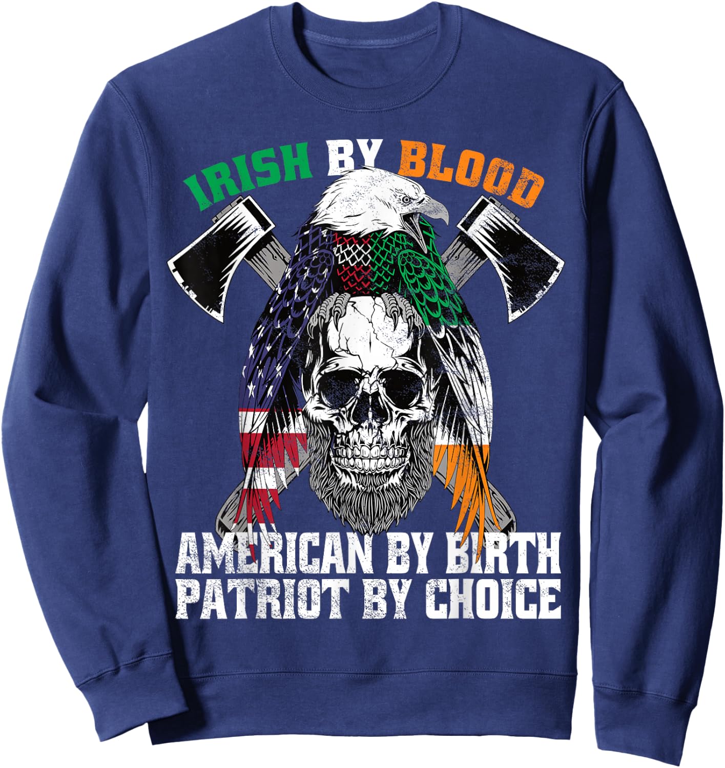 Irish by Blood American by Birth Patriot by Choice Eagle Sweatshirt - Sweatshirt | Navy