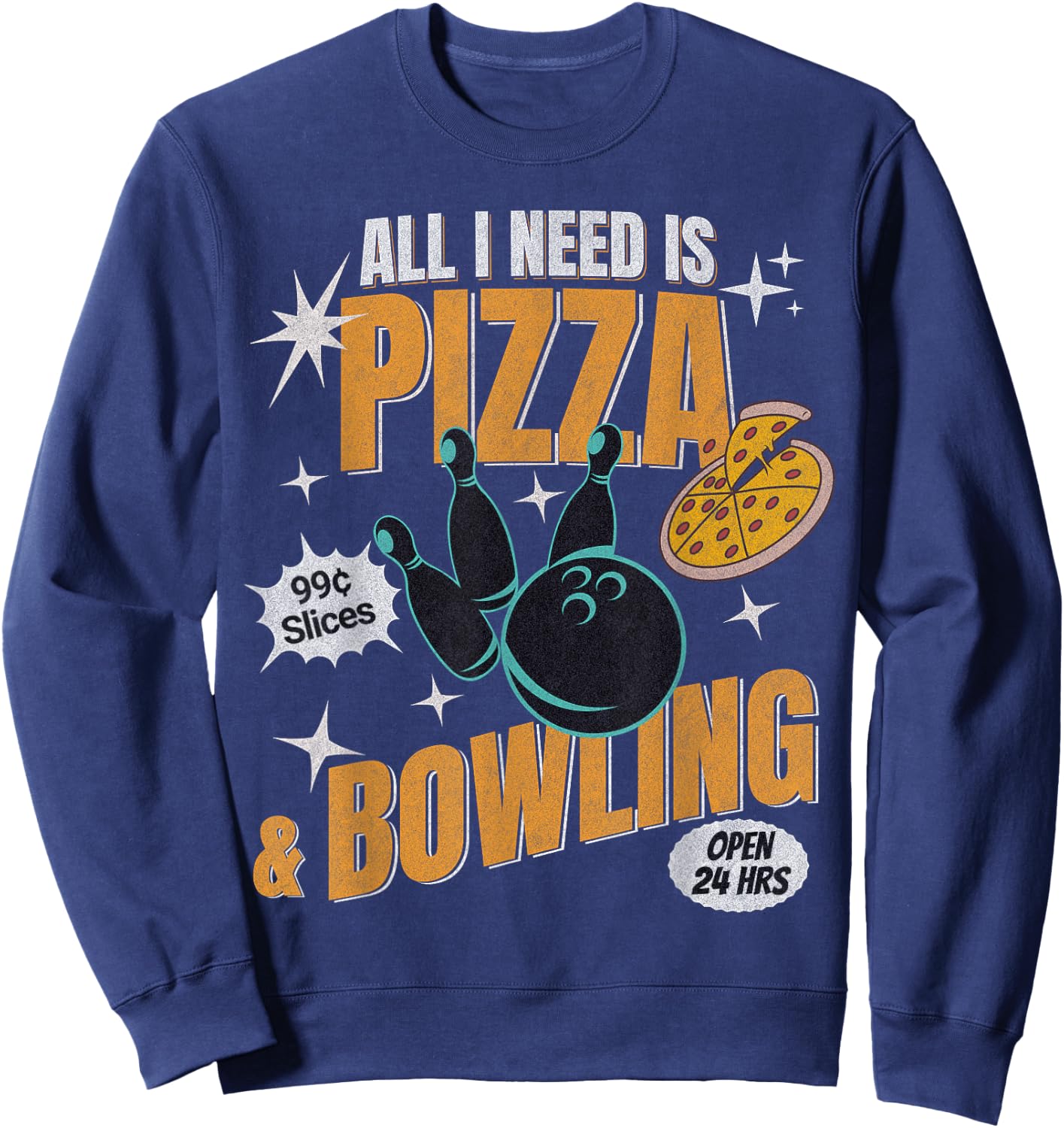 Funny Pizza Bowlers All I Need Is Pizza And Bowling Sweatshirt - Sweatshirt | Navy