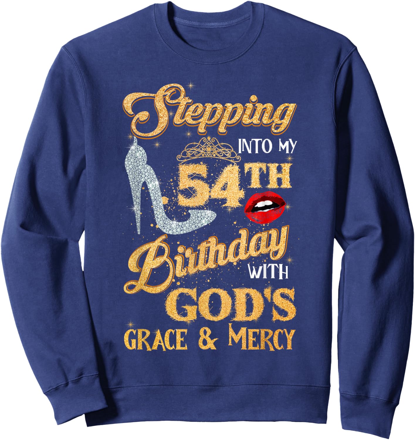 Stepping Into My 54th Birthday With God's Grace Mercy 54 Sweatshirt - Sweatshirt | Navy