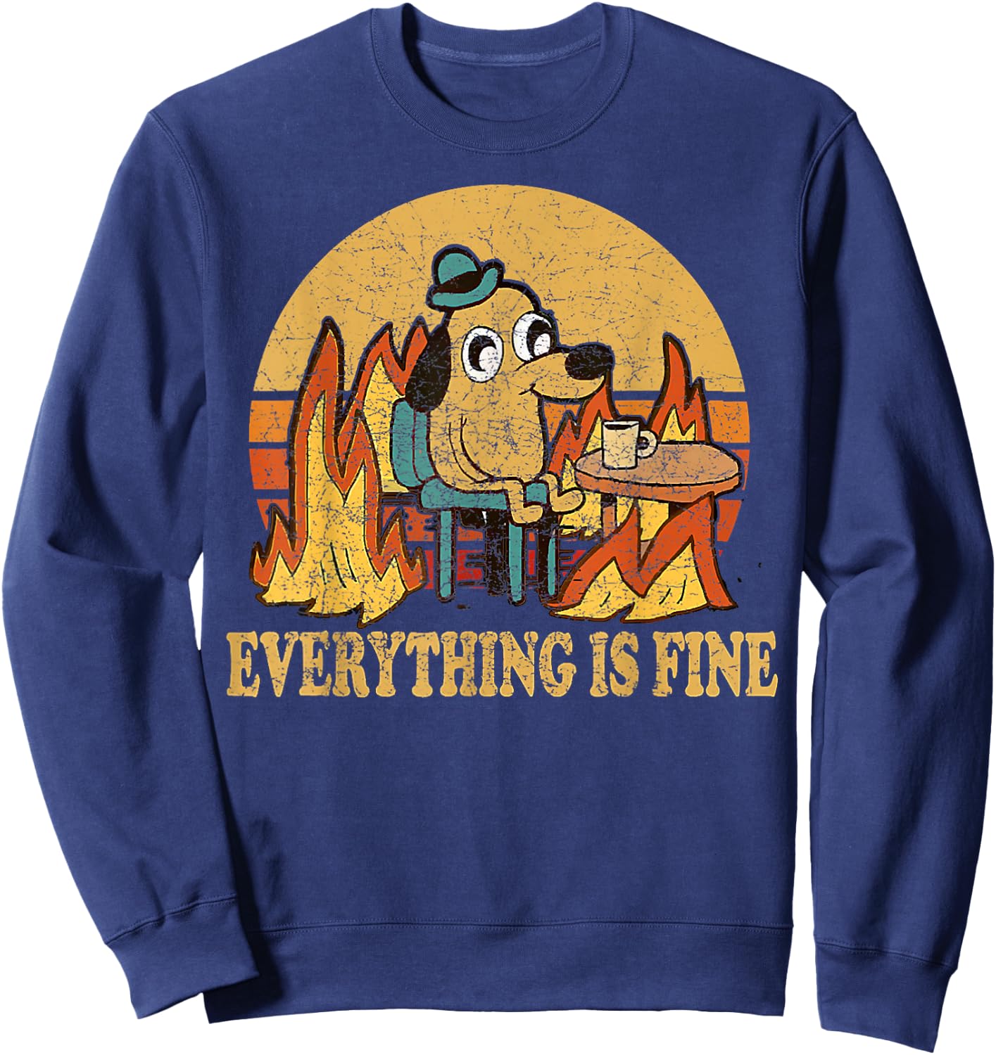 Everything Is Fine Dog Drinking Coffee Burning Meme Sweatshirt - Sweatshirt | Navy