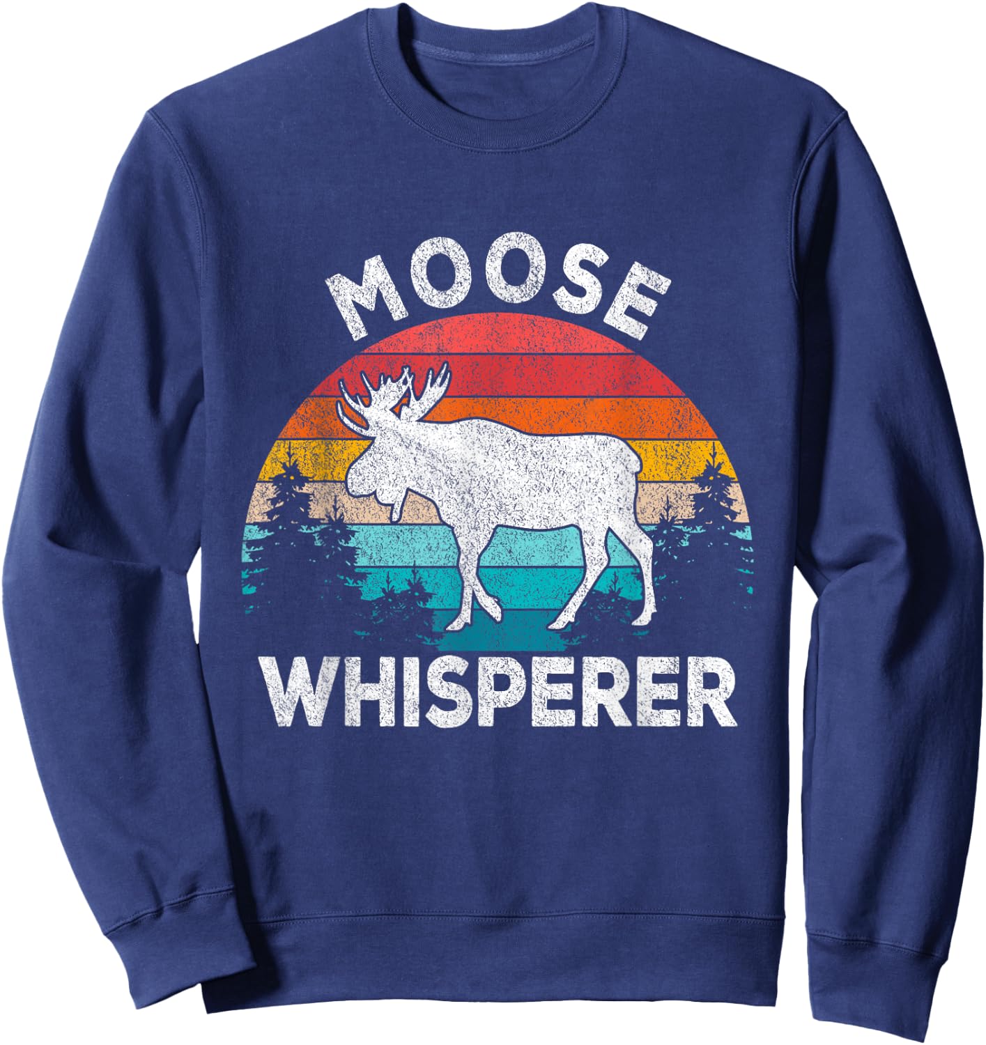 Moose Whisperer Moose Lover Funny Moose Quote Retro Sweatshirt - Sweatshirt | Navy