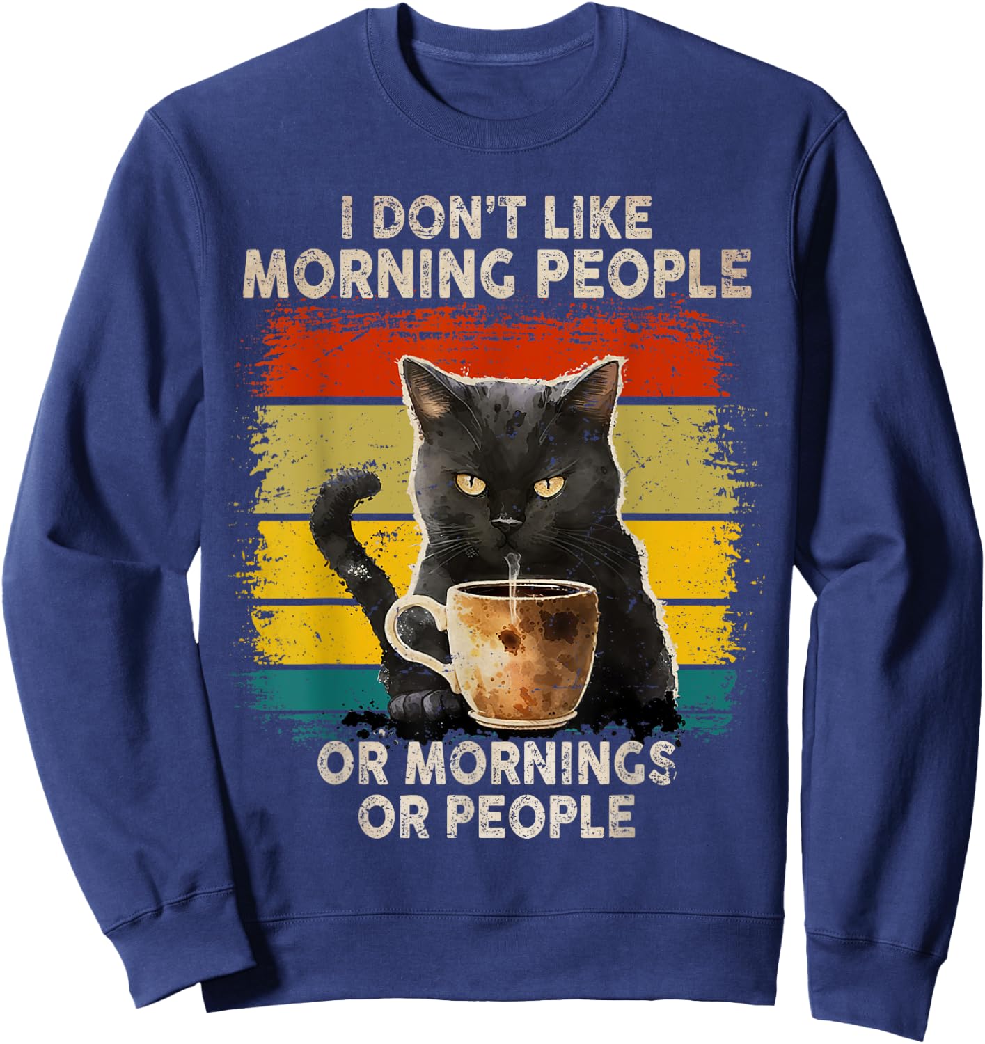 Fun I Hate Morning People and Mornings and People Coffee Cat Sweatshirt - Sweatshirt | Navy