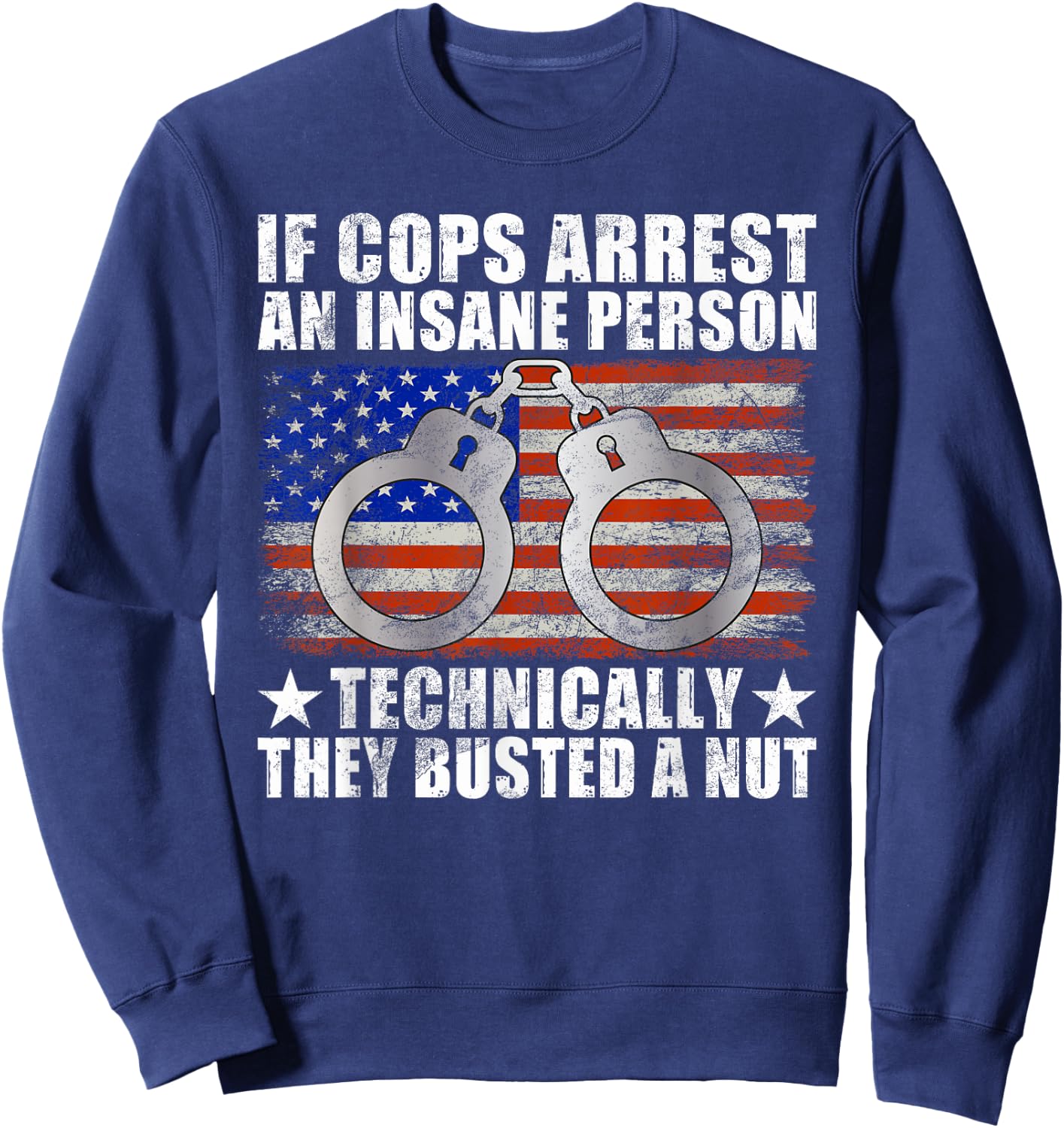 Police Joke Funny Police Sweatshirt - Sweatshirt | Navy
