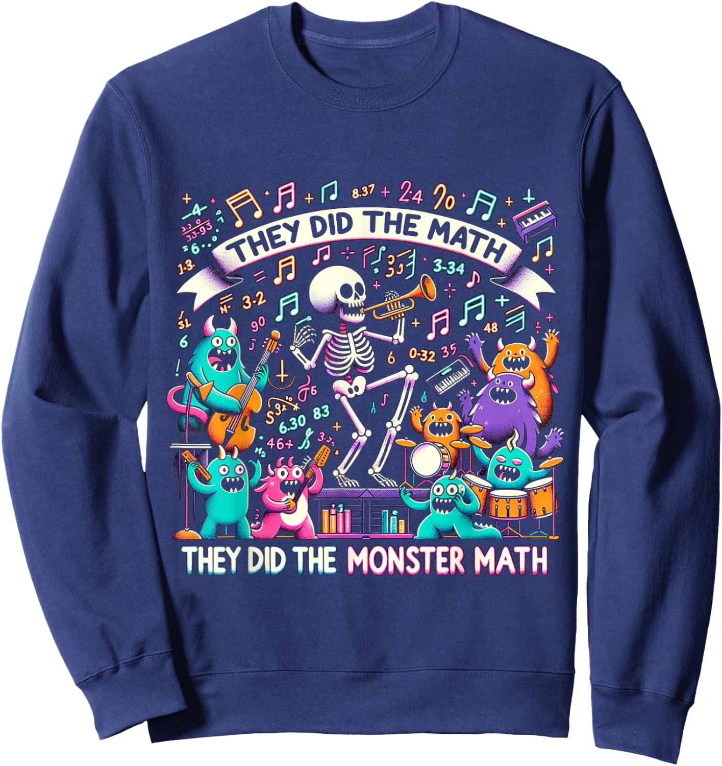 Skeleton Dancing They Did The Math They Did The Monster Math Sweatshirt - Sweatshirt | Navy