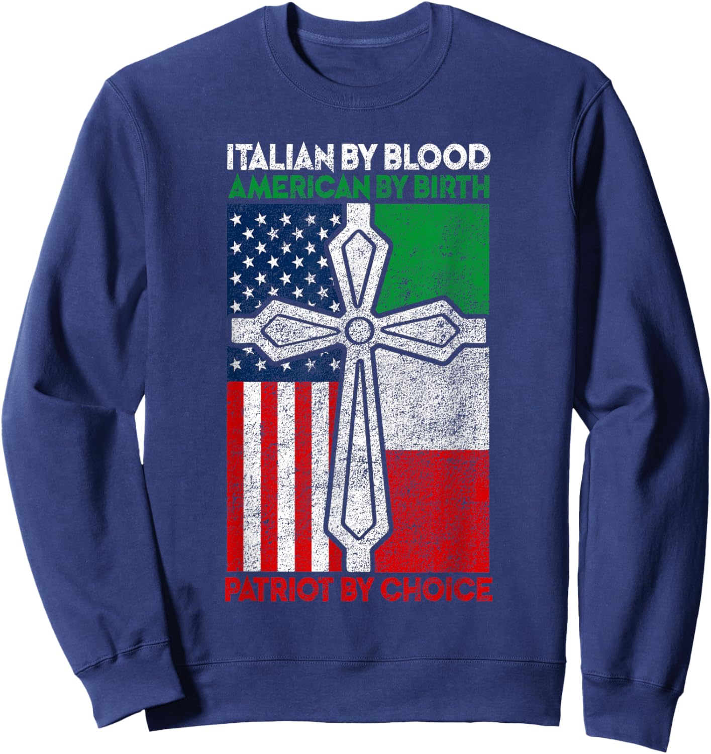 Italian By Blood American By Birth Patriot Choice Sweatshirt - Sweatshirt | Navy