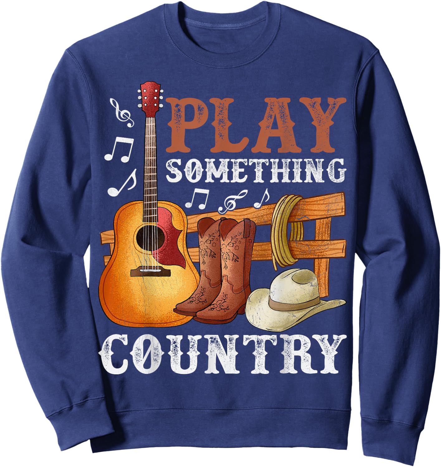 Play Something Country Funny Country Life Country Music Sweatshirt - Sweatshirt | Navy