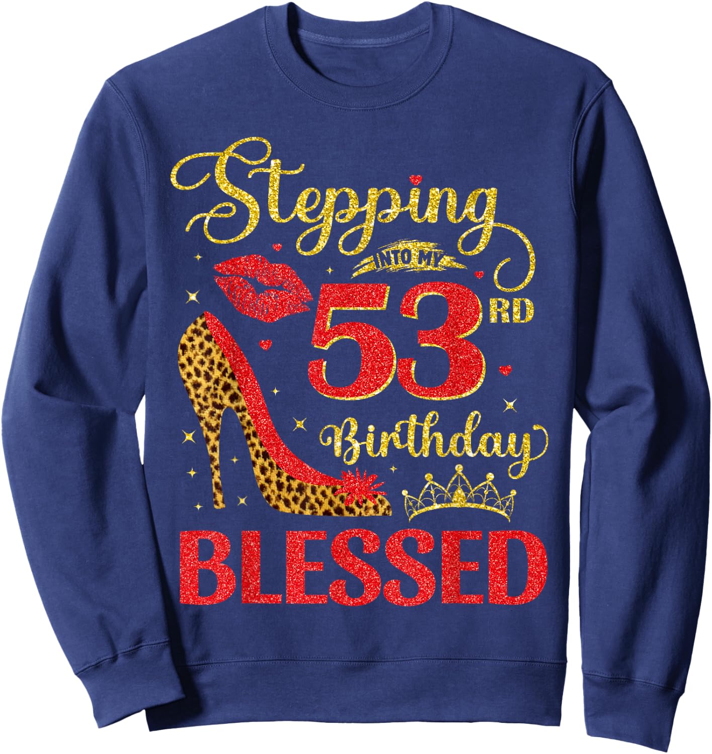 53 Years Old Birthday Blessed Stepping Into My 53rd Birthday Sweatshirt - Sweatshirt | Navy
