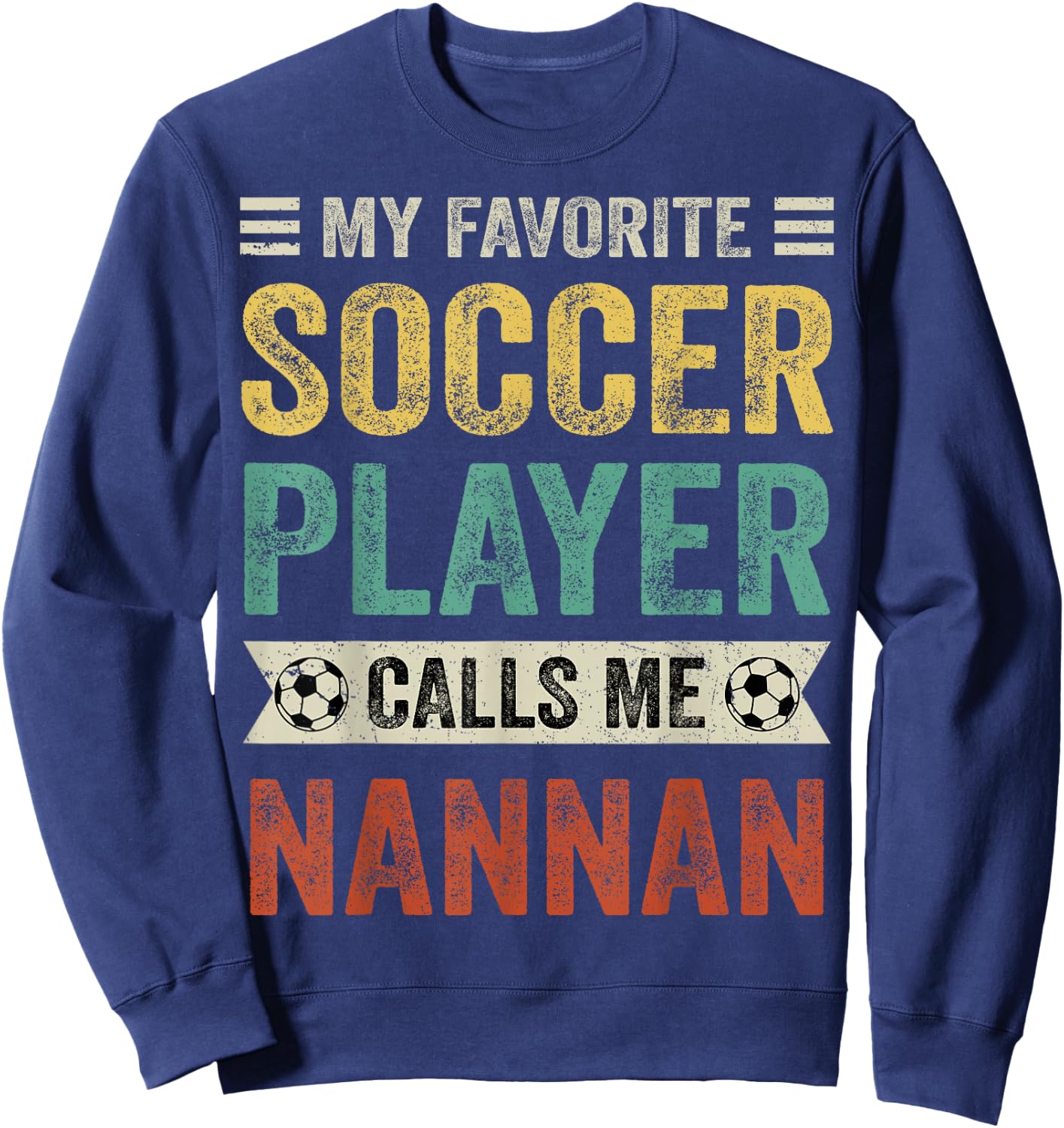 My Favorite Soccer Player Calls Me Nannan Mother's Day Sweatshirt - Sweatshirt | Navy