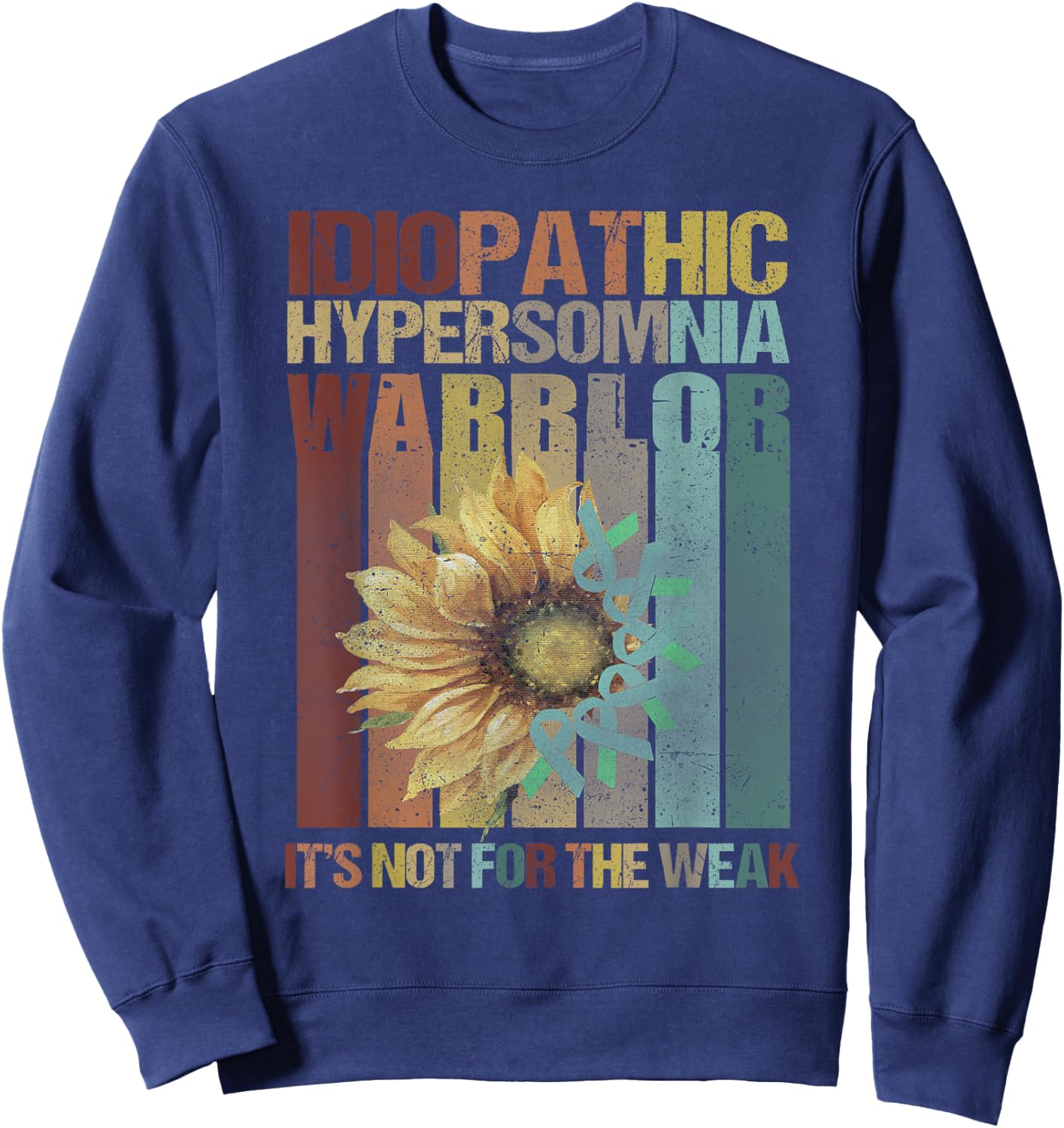 Idiopathic Hypersomnia Warrior It's Not For The Weak Vintage Sweatshirt - Sweatshirt | Navy