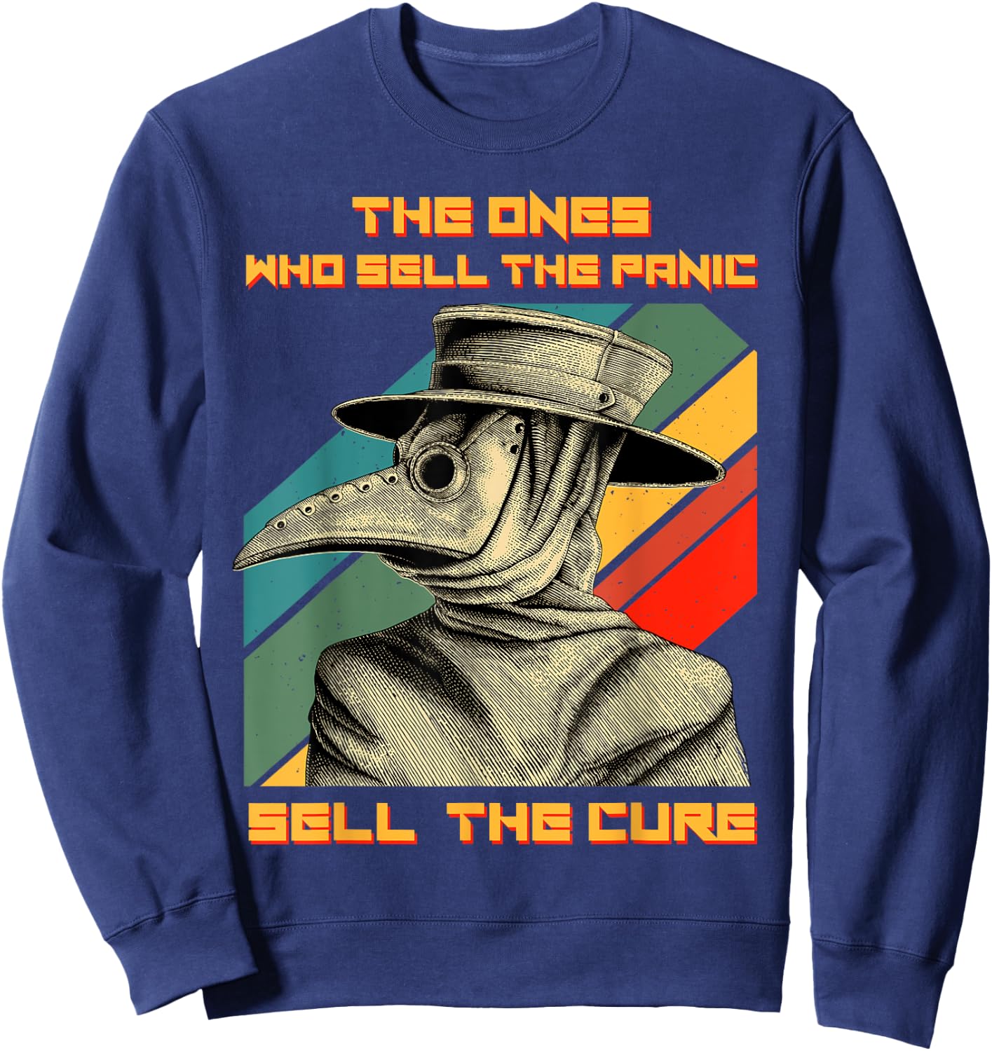 The Ones Who Sell The Panic Sell The Cure Plague Doctor Sweatshirt - Sweatshirt | Navy