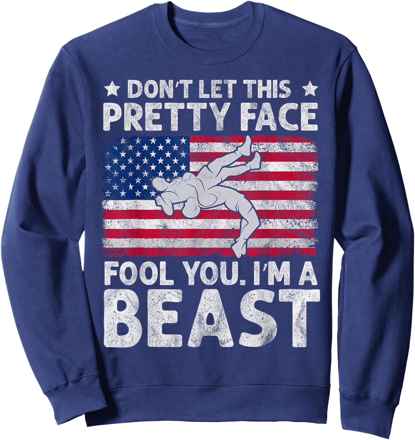 Funny Wrestle Don't Let This Pretty Face Fool You Im A Beast Sweatshirt - Sweatshirt | Navy