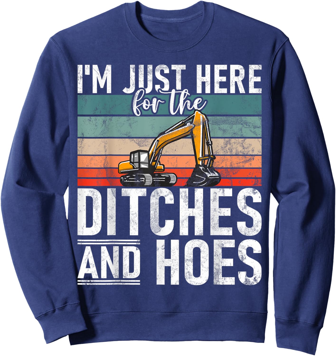 Ditches And Hoes Construction Worker & Construction Site Excavator Driver Sweatshirt - Sweatshirt | Navy