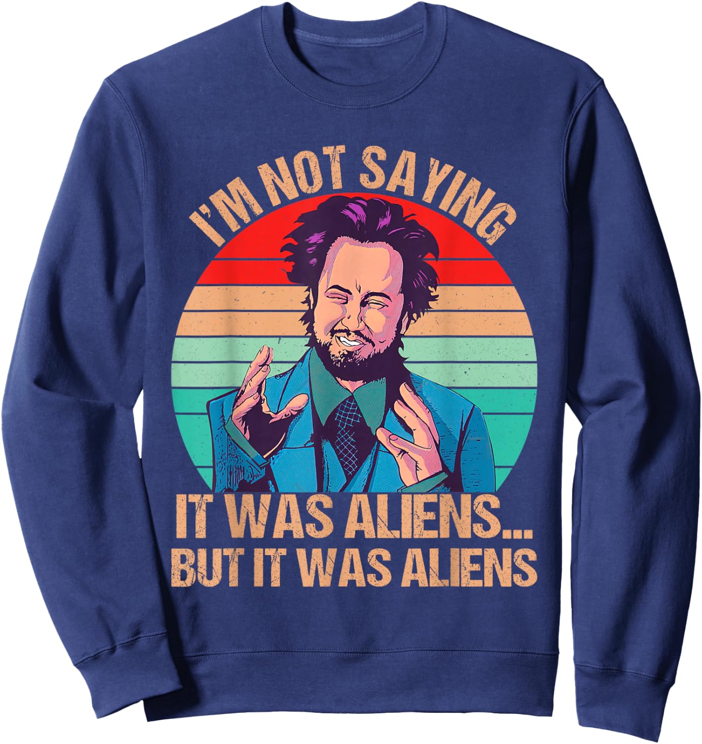 I'm Not Saying It Was Aliens But It Was Aliens Funny Vintage Sweatshirt - Sweatshirt | Navy