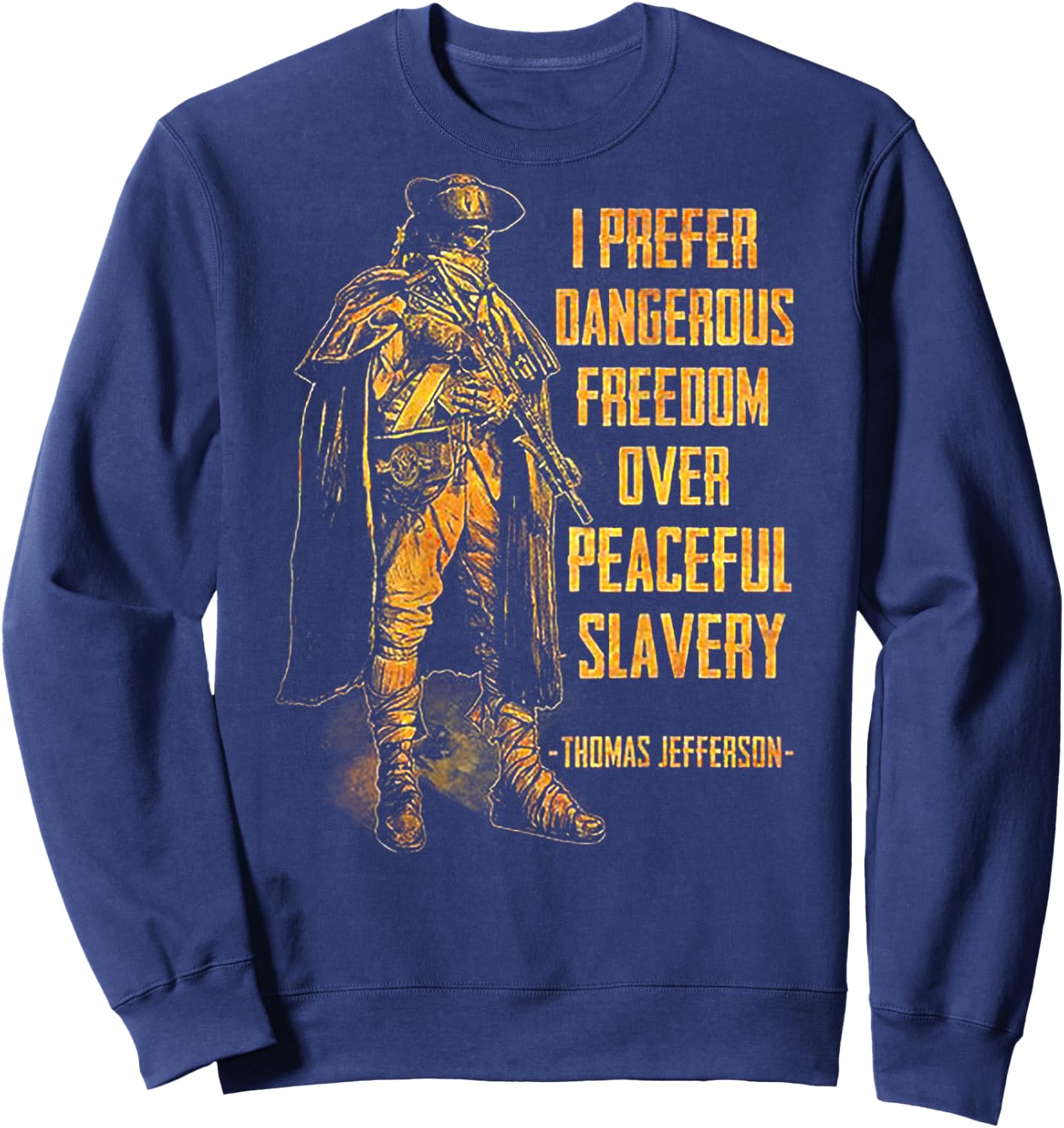 I Prefer Dangerous Freedom Over Peaceful Slavery (on back) Sweatshirt - Sweatshirt | Navy
