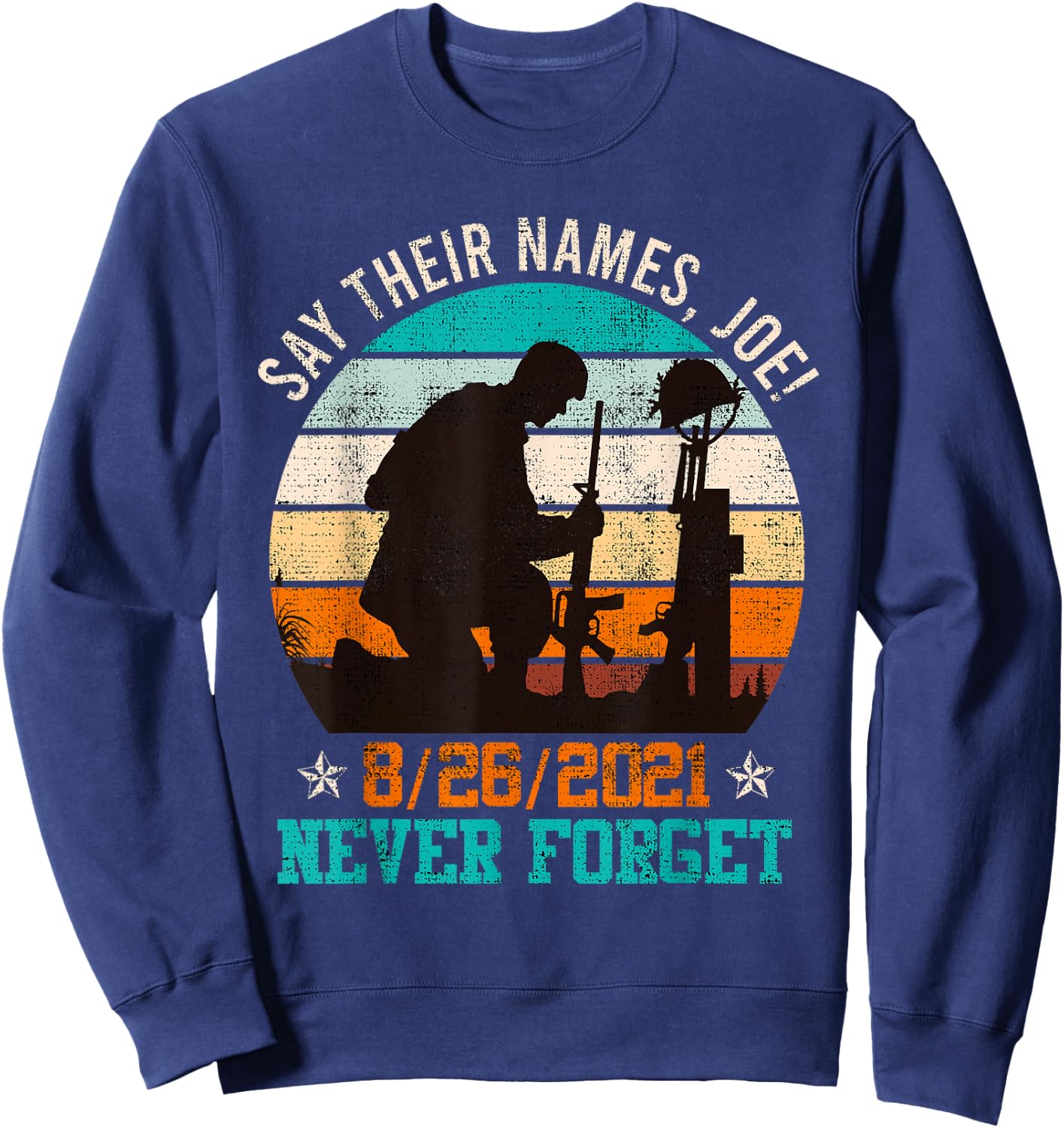 Say their Names Joe! Memorial Day Fallen Heroes America Sweatshirt - Sweatshirt | Navy