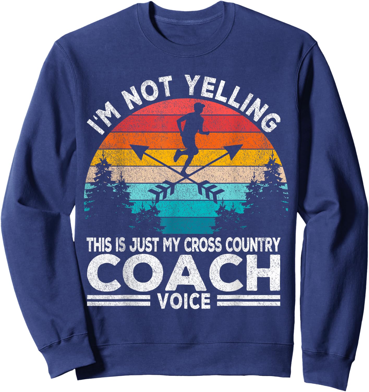 I'm Not Yelling Cross Country Coach Running Coach Retro Sweatshirt - Sweatshirt | Navy