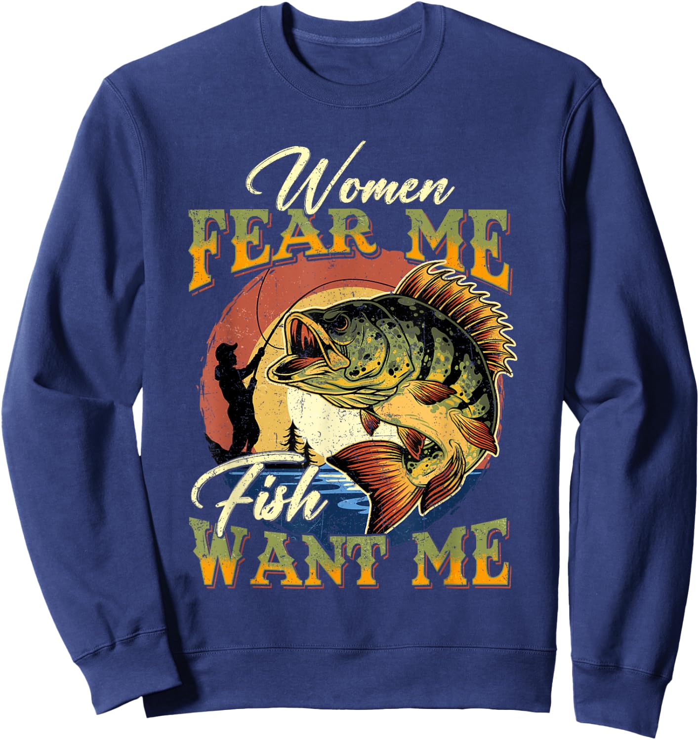 Women Fear Me Fish Want Me Funny Fishing Gifts For Fisherman Sweatshirt - Sweatshirt | Navy