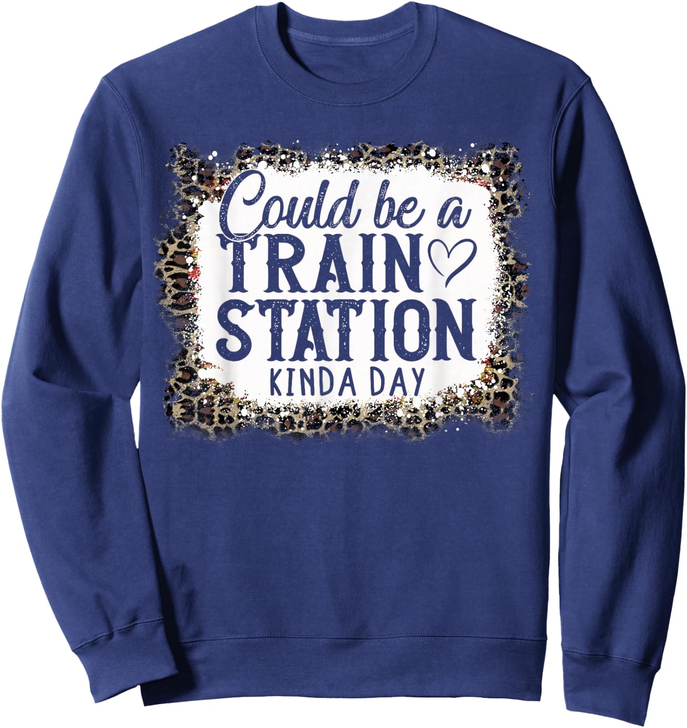 Could Be A Train Station Kinda Day Sweatshirt - Sweatshirt | Navy