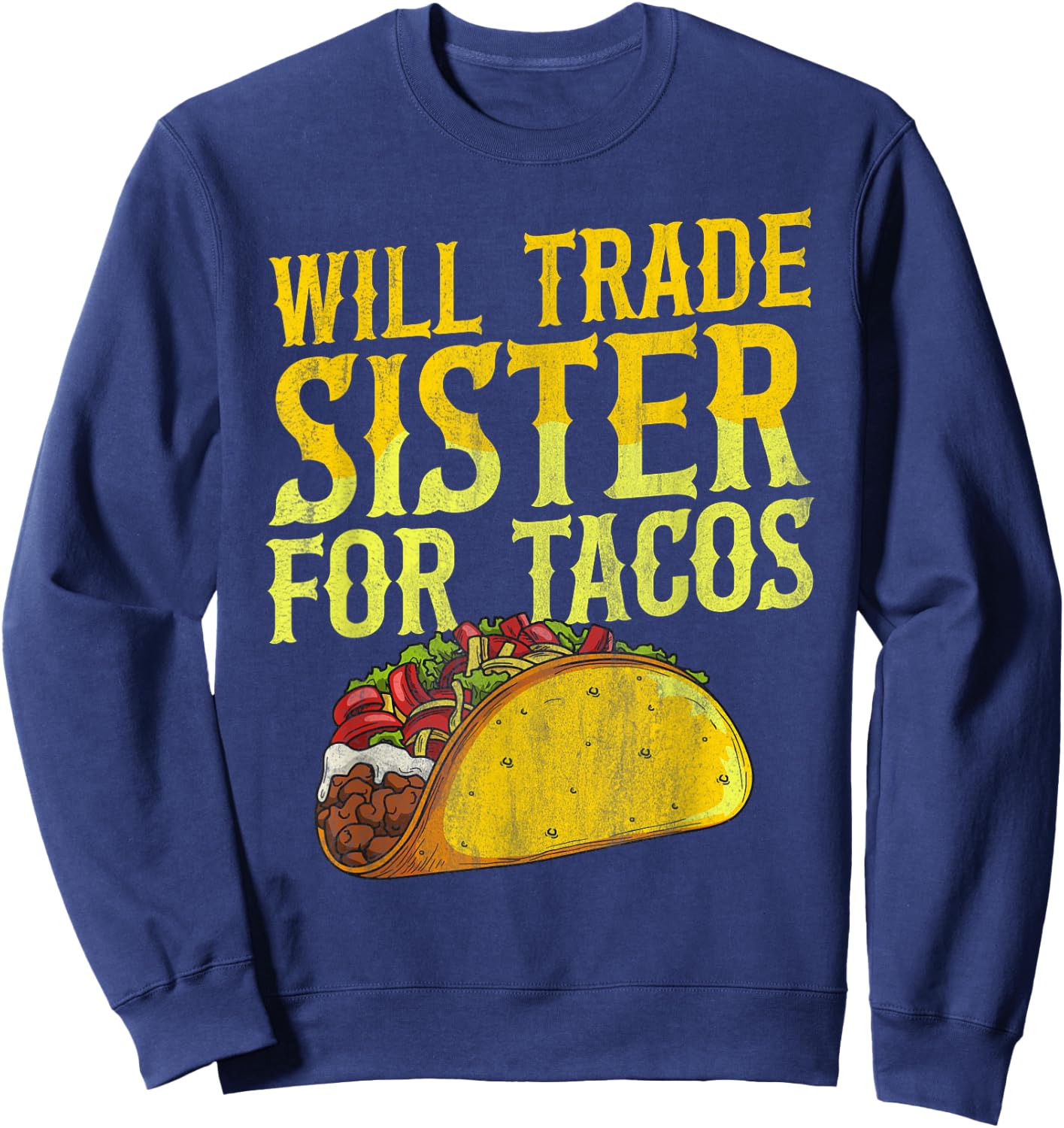 Mexican Food Taco Tuesday Quote for a Taco Brother or Sister Sweatshirt - Sweatshirt | Navy