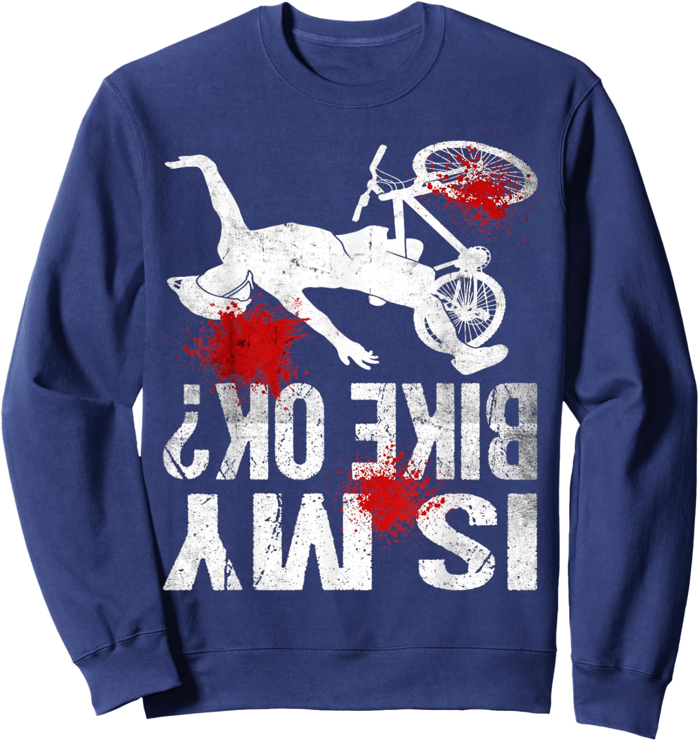 Funny Cyclist Crash Mountain Biker Cycling Is My Bike OK Sweatshirt - Sweatshirt | Navy