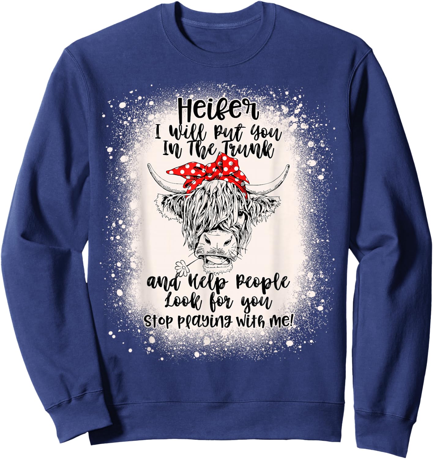 Heifer I Will Put You In The Trunk And Help People Bleached Sweatshirt - Sweatshirt | Navy