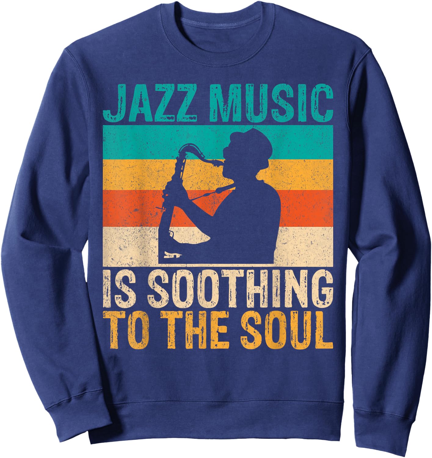 Jazz Music is soothing to the Soul Jazz Music Sweatshirt - Sweatshirt | Navy