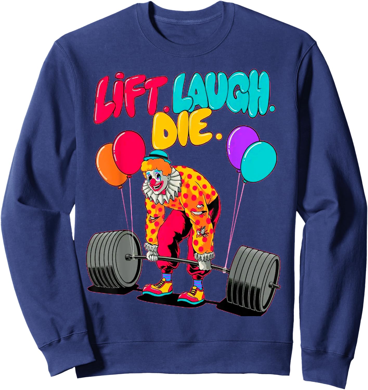 Funny Lift Laugh Die Gym Weightlifting Bodybuilding Fitness Sweatshirt - Sweatshirt | Navy