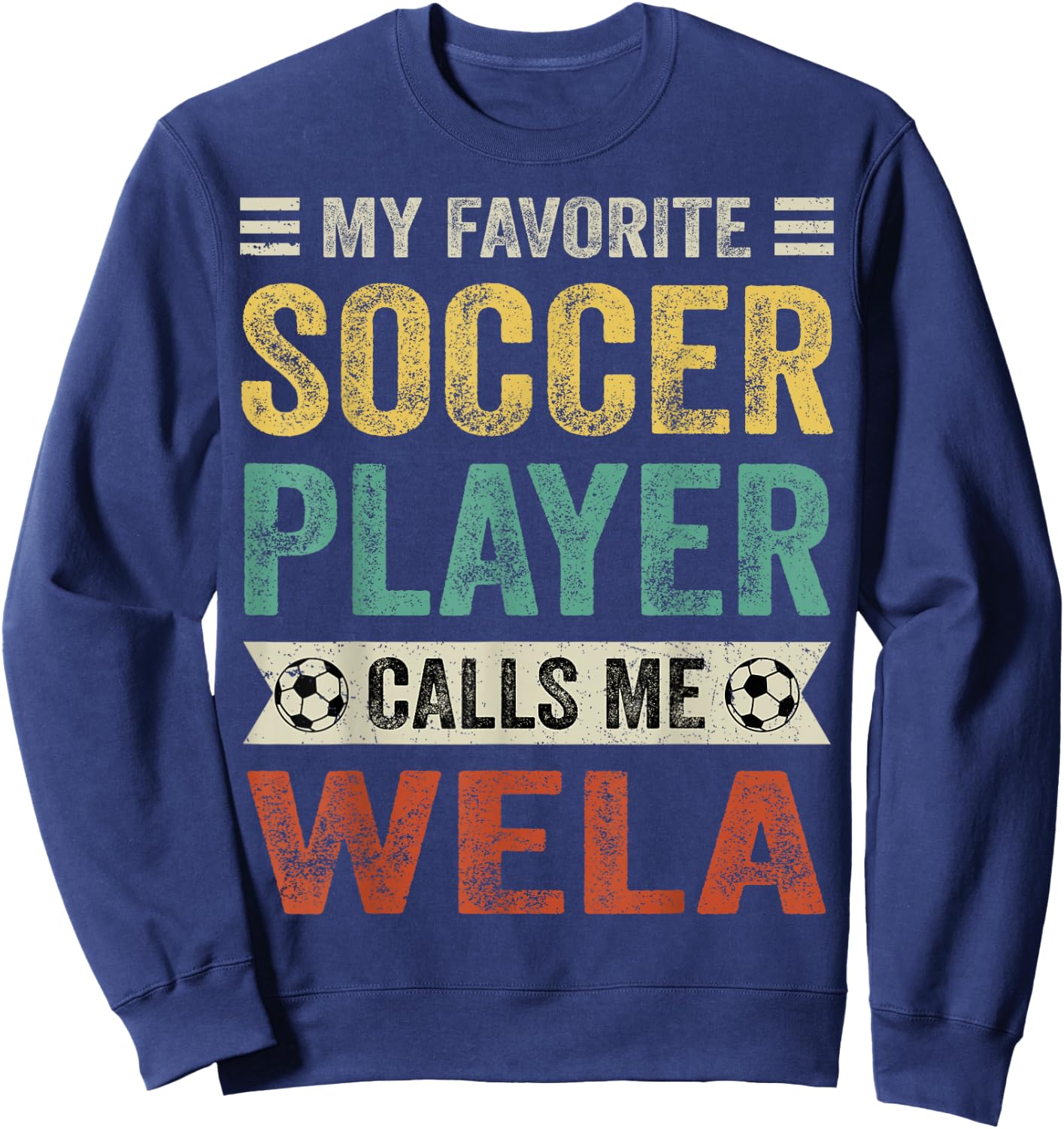 My Favorite Soccer Player Calls Me Wela Mother's Day Sweatshirt - Sweatshirt | Navy