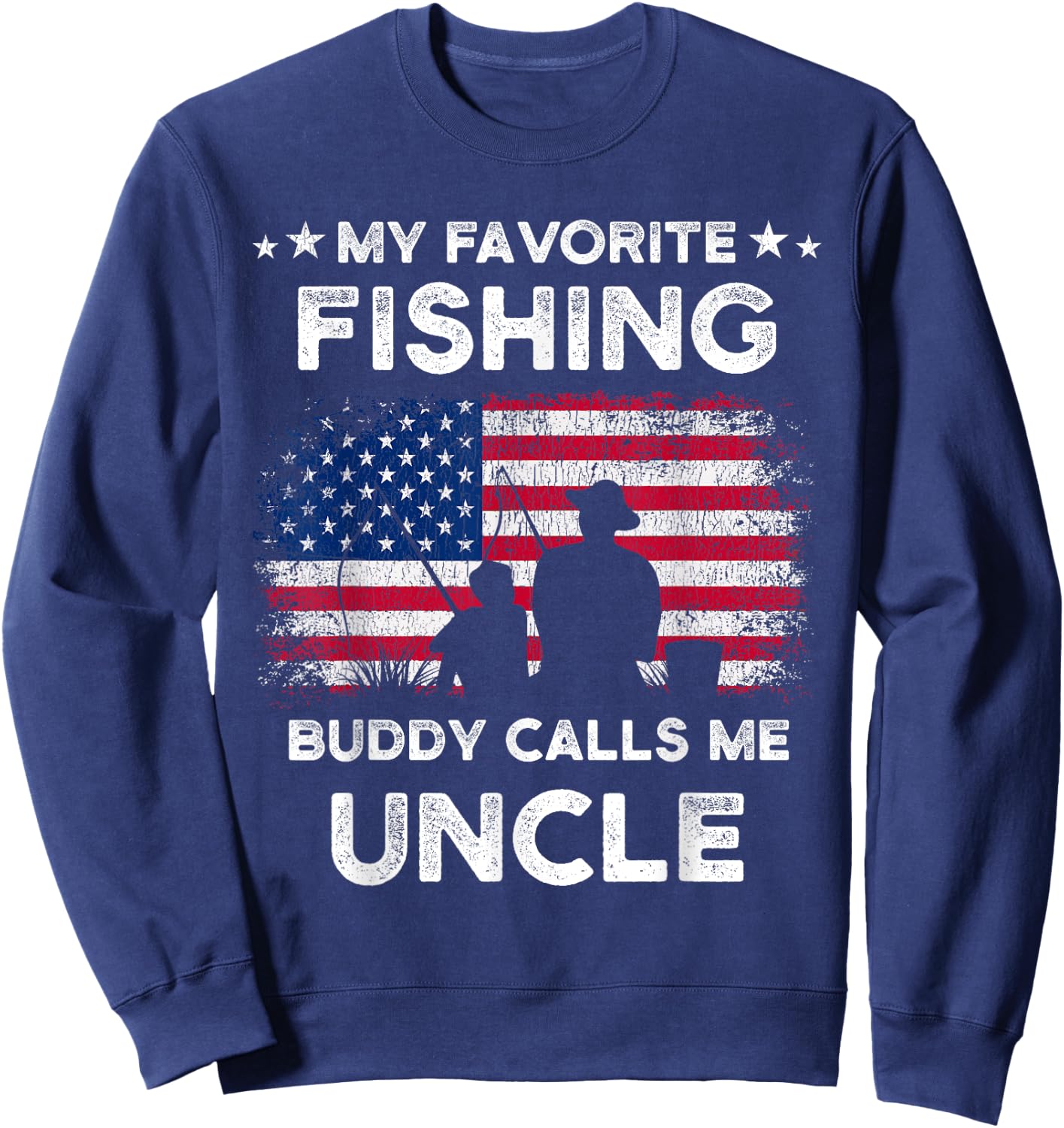 My Favorite Fishing Buddy Calls Me Uncle Fishing Buddy Sweatshirt - Sweatshirt | Navy