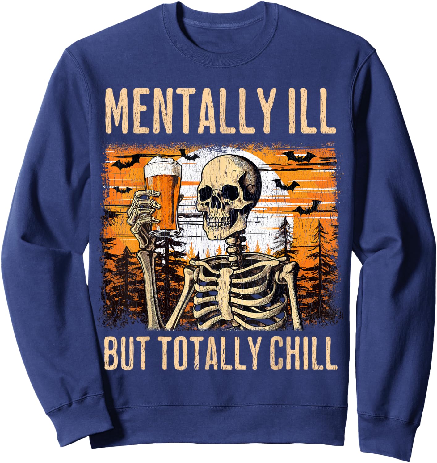 Mentally Ill but totally chill Beer Skeleton Halloween Sweatshirt - Sweatshirt | Navy