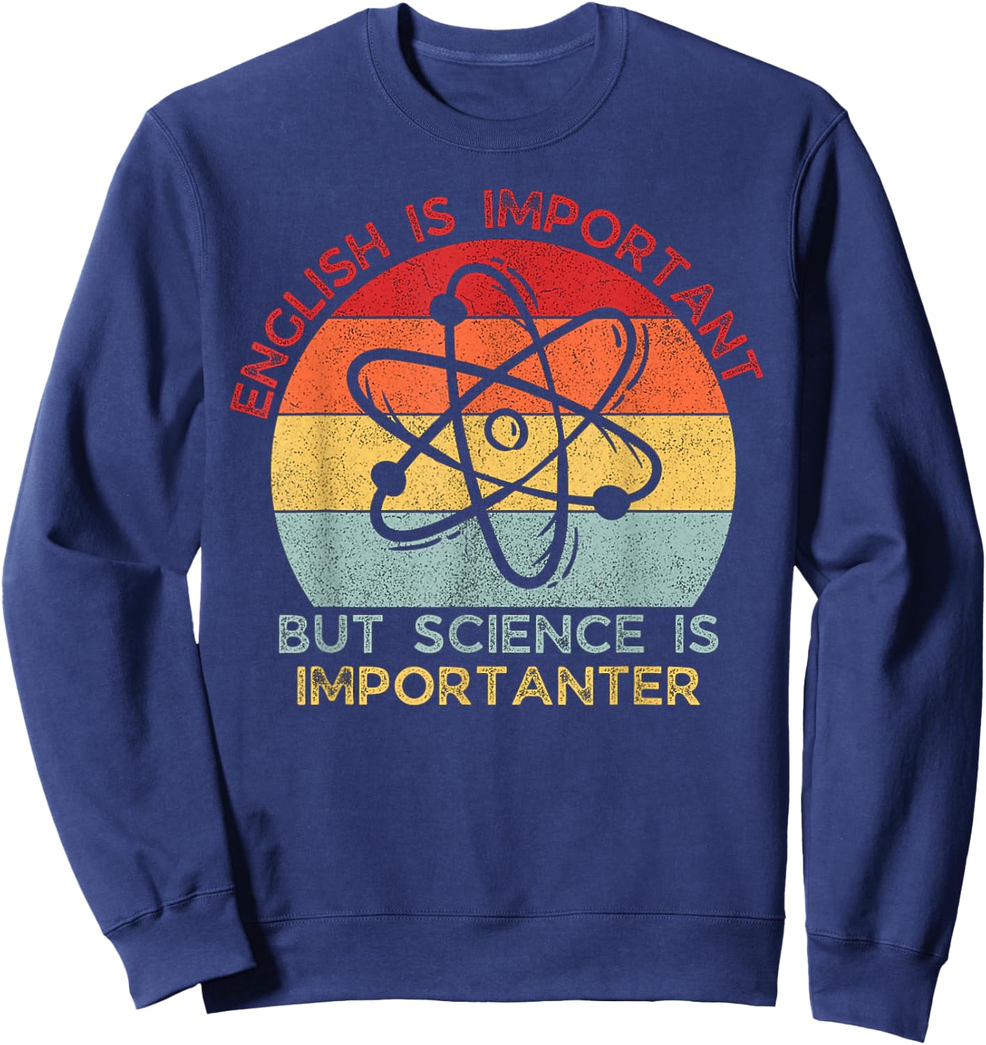 Vintage English is Important But Science is Importanter Sweatshirt - Sweatshirt | Navy