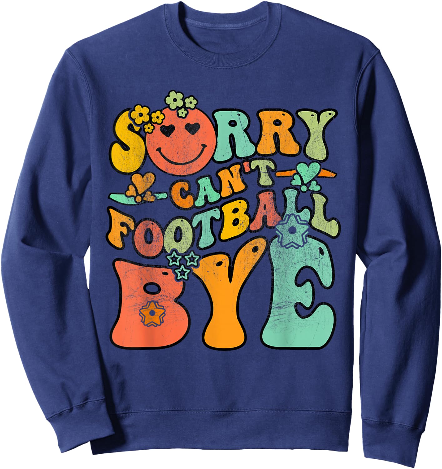 Groovy Retro Vintage Sorry Can't Football Bye Men Women Sweatshirt - Sweatshirt | Navy